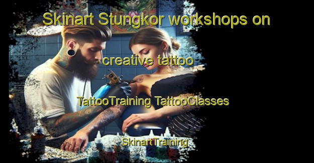 Skinart Stungkor workshops on creative tattoo | #TattooTraining #TattooClasses #SkinartTraining-Malaysia