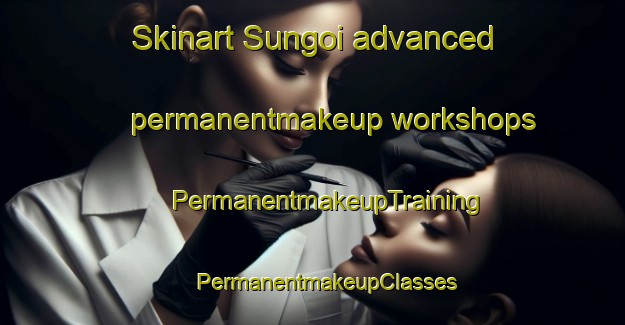 Skinart Sungoi advanced permanentmakeup workshops | #PermanentmakeupTraining #PermanentmakeupClasses #SkinartTraining-Malaysia