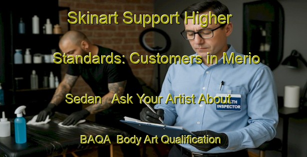 Skinart Support Higher Standards: Customers in Merio Sedan - Ask Your Artist About BAQA | Body Art Qualification Authority | BAQA-Malaysia