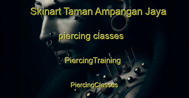 Skinart Taman Ampangan Jaya piercing classes | #PiercingTraining #PiercingClasses #SkinartTraining-Malaysia