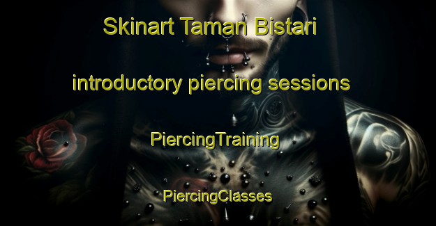 Skinart Taman Bistari introductory piercing sessions | #PiercingTraining #PiercingClasses #SkinartTraining-Malaysia