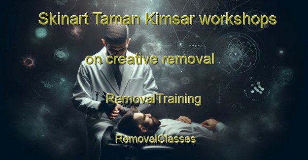 Skinart Taman Kimsar workshops on creative removal | RemovalTraining | RemovalClasses | SkinartTraining-Malaysia