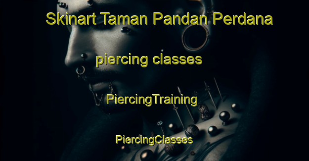 Skinart Taman Pandan Perdana piercing classes | #PiercingTraining #PiercingClasses #SkinartTraining-Malaysia