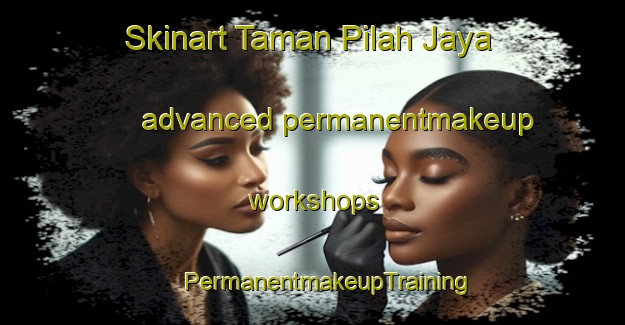 Skinart Taman Pilah Jaya advanced permanentmakeup workshops | #PermanentmakeupTraining #PermanentmakeupClasses #SkinartTraining-Malaysia