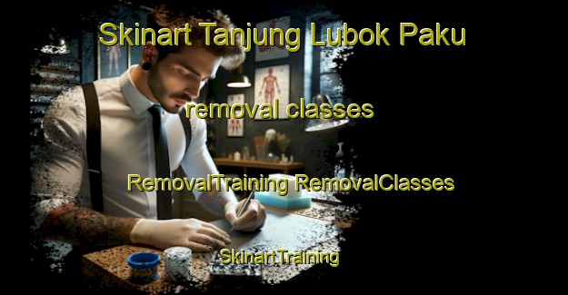 Skinart Tanjung Lubok Paku removal classes | #RemovalTraining #RemovalClasses #SkinartTraining-Malaysia