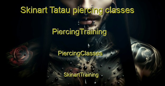 Skinart Tatau piercing classes | PiercingTraining | PiercingClasses | SkinartTraining-Malaysia