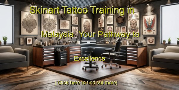 Skinart Tattoo Training in Malaysia | Your Pathway to Excellence-Malaysia