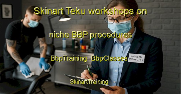 Skinart Teku workshops on niche BBP procedures | BbpTraining | BbpClasses | SkinartTraining-Malaysia