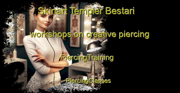 Skinart Templer Bestari workshops on creative piercing | PiercingTraining | PiercingClasses | SkinartTraining-Malaysia