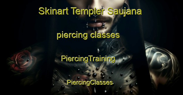Skinart Templer Saujana piercing classes | PiercingTraining | PiercingClasses | SkinartTraining-Malaysia