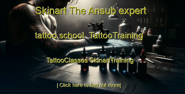 Skinart The Ansub expert tattoo school | #TattooTraining #TattooClasses #SkinartTraining-Malaysia