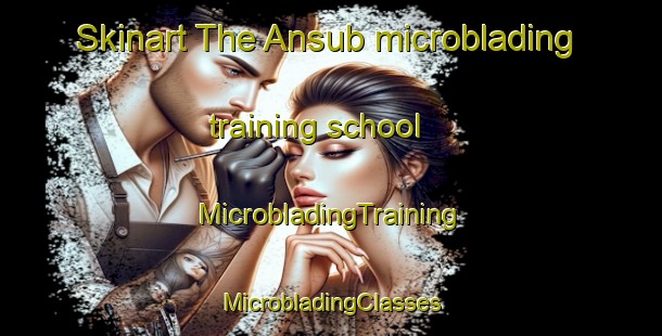 Skinart The Ansub microblading training school | #MicrobladingTraining #MicrobladingClasses #SkinartTraining-Malaysia