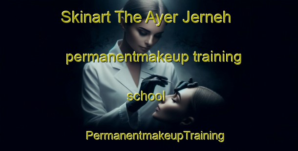 Skinart The Ayer Jerneh permanentmakeup training school | #PermanentmakeupTraining #PermanentmakeupClasses #SkinartTraining-Malaysia