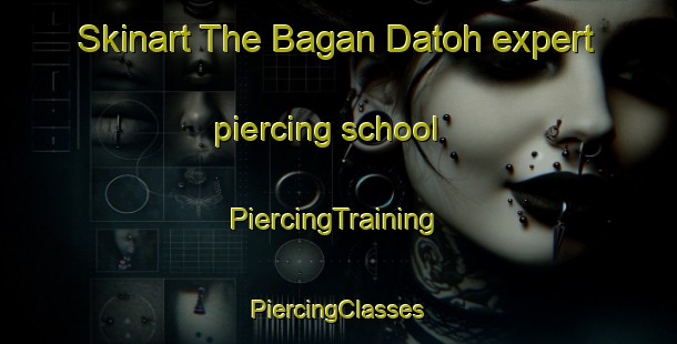 Skinart The Bagan Datoh expert piercing school | #PiercingTraining #PiercingClasses #SkinartTraining-Malaysia