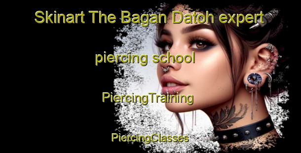 Skinart The Bagan Datoh expert piercing school | #PiercingTraining #PiercingClasses #SkinartTraining-Malaysia