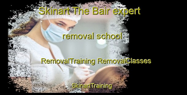 Skinart The Bair expert removal school | #RemovalTraining #RemovalClasses #SkinartTraining-Malaysia