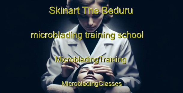 Skinart The Beduru microblading training school | #MicrobladingTraining #MicrobladingClasses #SkinartTraining-Malaysia