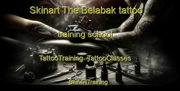 Skinart The Belabak tattoo training school | TattooTraining | TattooClasses | SkinartTraining-Malaysia