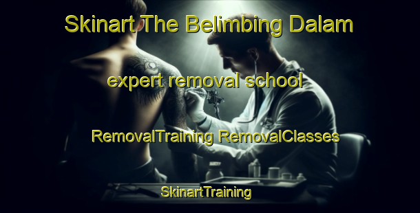 Skinart The Belimbing Dalam expert removal school | #RemovalTraining #RemovalClasses #SkinartTraining-Malaysia