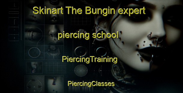 Skinart The Bungin expert piercing school | #PiercingTraining #PiercingClasses #SkinartTraining-Malaysia