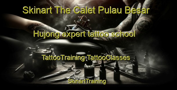 Skinart The Calet Pulau Besar Hujong expert tattoo school | #TattooTraining #TattooClasses #SkinartTraining-Malaysia