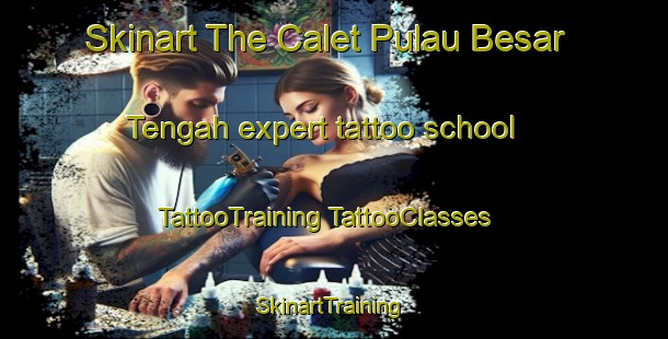 Skinart The Calet Pulau Besar Tengah expert tattoo school | #TattooTraining #TattooClasses #SkinartTraining-Malaysia