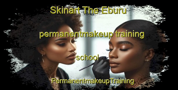 Skinart The Eburu permanentmakeup training school | #PermanentmakeupTraining #PermanentmakeupClasses #SkinartTraining-Malaysia