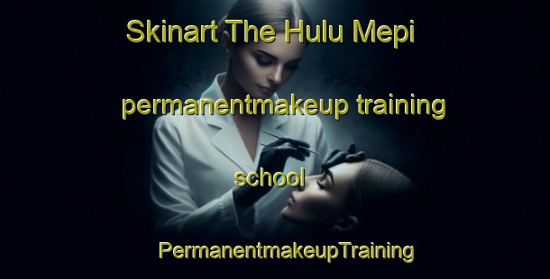 Skinart The Hulu Mepi permanentmakeup training school | #PermanentmakeupTraining #PermanentmakeupClasses #SkinartTraining-Malaysia