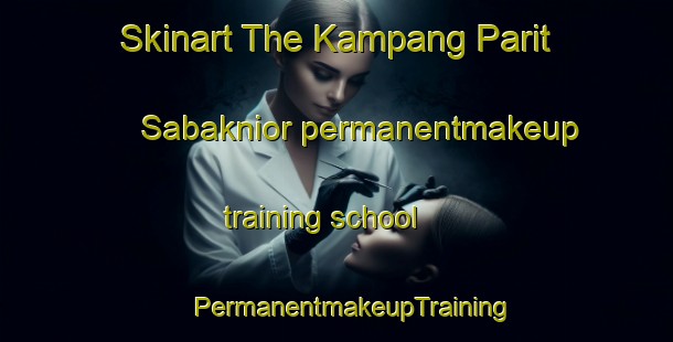 Skinart The Kampang Parit Sabaknior permanentmakeup training school | #PermanentmakeupTraining #PermanentmakeupClasses #SkinartTraining-Malaysia