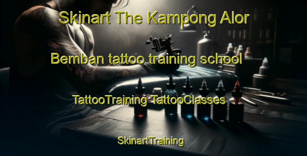 Skinart The Kampong Alor Bemban tattoo training school | #TattooTraining #TattooClasses #SkinartTraining-Malaysia