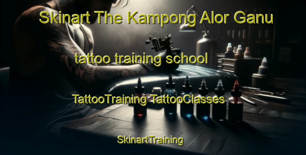 Skinart The Kampong Alor Ganu tattoo training school | #TattooTraining #TattooClasses #SkinartTraining-Malaysia