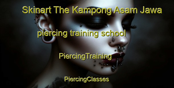 Skinart The Kampong Asam Jawa piercing training school | #PiercingTraining #PiercingClasses #SkinartTraining-Malaysia