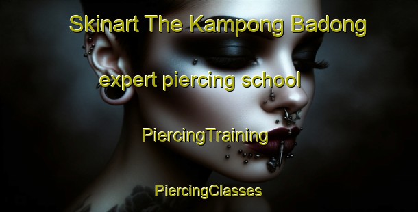 Skinart The Kampong Badong expert piercing school | #PiercingTraining #PiercingClasses #SkinartTraining-Malaysia