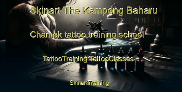 Skinart The Kampong Baharu Chamek tattoo training school | #TattooTraining #TattooClasses #SkinartTraining-Malaysia