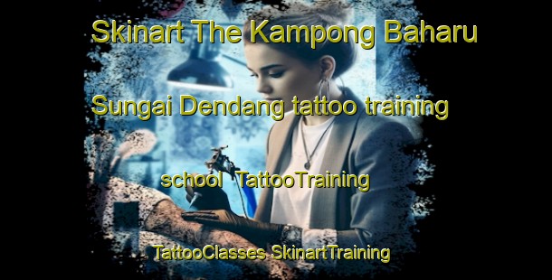 Skinart The Kampong Baharu Sungai Dendang tattoo training school | #TattooTraining #TattooClasses #SkinartTraining-Malaysia