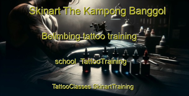 Skinart The Kampong Banggol Belimbing tattoo training school | #TattooTraining #TattooClasses #SkinartTraining-Malaysia