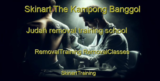 Skinart The Kampong Banggol Judah removal training school | #RemovalTraining #RemovalClasses #SkinartTraining-Malaysia