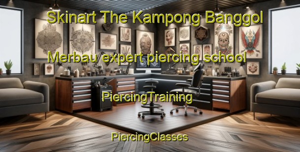 Skinart The Kampong Banggol Merbau expert piercing school | #PiercingTraining #PiercingClasses #SkinartTraining-Malaysia