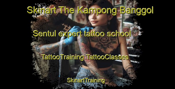 Skinart The Kampong Banggol Sentul expert tattoo school | #TattooTraining #TattooClasses #SkinartTraining-Malaysia