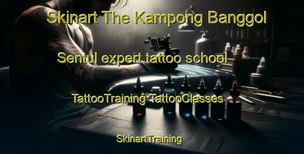 Skinart The Kampong Banggol Sentul expert tattoo school | #TattooTraining #TattooClasses #SkinartTraining-Malaysia