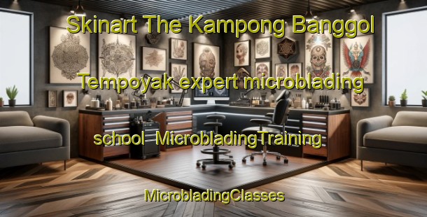 Skinart The Kampong Banggol Tempoyak expert microblading school | #MicrobladingTraining #MicrobladingClasses #SkinartTraining-Malaysia