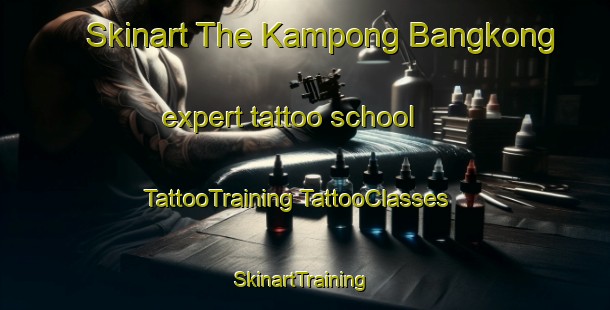 Skinart The Kampong Bangkong expert tattoo school | #TattooTraining #TattooClasses #SkinartTraining-Malaysia