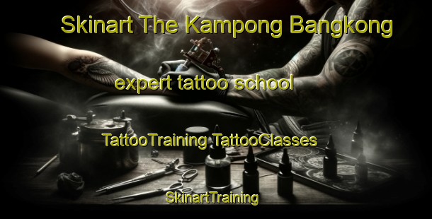 Skinart The Kampong Bangkong expert tattoo school | #TattooTraining #TattooClasses #SkinartTraining-Malaysia