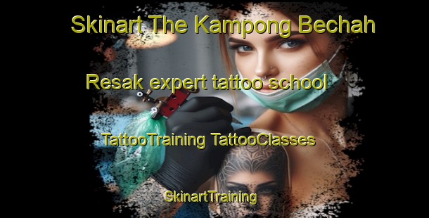 Skinart The Kampong Bechah Resak expert tattoo school | #TattooTraining #TattooClasses #SkinartTraining-Malaysia