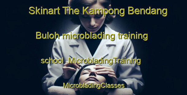 Skinart The Kampong Bendang Buloh microblading training school | #MicrobladingTraining #MicrobladingClasses #SkinartTraining-Malaysia