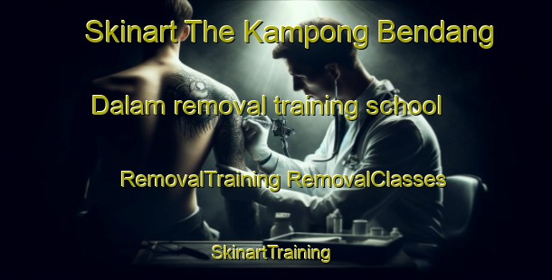 Skinart The Kampong Bendang Dalam removal training school | #RemovalTraining #RemovalClasses #SkinartTraining-Malaysia