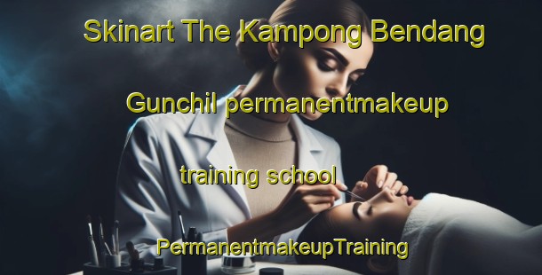 Skinart The Kampong Bendang Gunchil permanentmakeup training school | #PermanentmakeupTraining #PermanentmakeupClasses #SkinartTraining-Malaysia