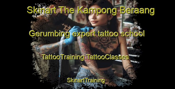 Skinart The Kampong Beraang Gerumbing expert tattoo school | #TattooTraining #TattooClasses #SkinartTraining-Malaysia