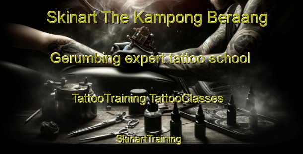 Skinart The Kampong Beraang Gerumbing expert tattoo school | #TattooTraining #TattooClasses #SkinartTraining-Malaysia