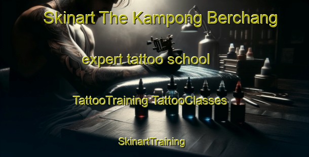 Skinart The Kampong Berchang expert tattoo school | #TattooTraining #TattooClasses #SkinartTraining-Malaysia